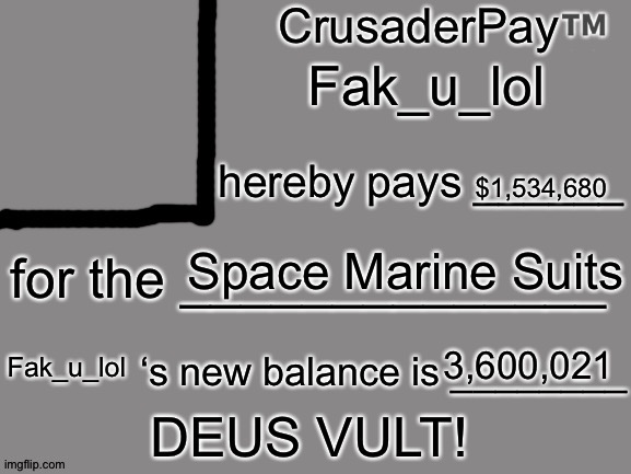 CrusaderPay Blank Card | Fak_u_lol $1,534,680 Space Marine Suits 3,600,021 Fak_u_lol | image tagged in crusaderpay blank card | made w/ Imgflip meme maker