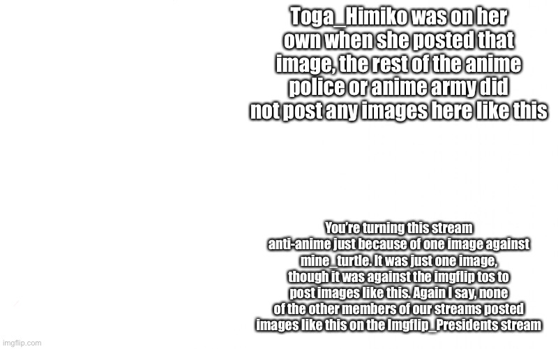 I had to edit You Watanabe out of my announcement just so that this won’t be NSFW | Toga_Himiko was on her own when she posted that image, the rest of the anime police or anime army did not post any images here like this; You’re turning this stream anti-anime just because of one image against mine_turtle. It was just one image, though it was against the imgflip tos to post images like this. Again I say, none of the other members of our streams posted images like this on the Imgflip_Presidents stream | image tagged in queenofdankness_jemy_apchief announcement | made w/ Imgflip meme maker