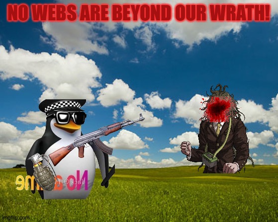 PURGE THE WEEBS | NO WEBS ARE BEYOND OUR WRATH! | image tagged in great plains | made w/ Imgflip meme maker