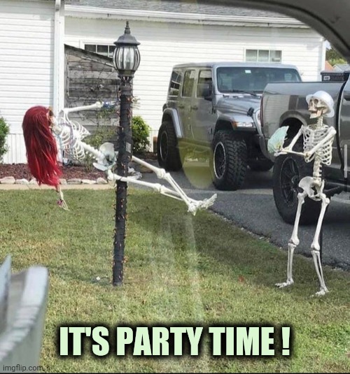 IT'S PARTY TIME ! | made w/ Imgflip meme maker