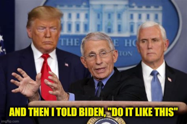 AND THEN I TOLD BIDEN, "DO IT LIKE THIS" | made w/ Imgflip meme maker