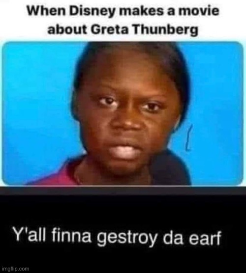 Disney Greta | image tagged in greta thunberg how dare you | made w/ Imgflip meme maker