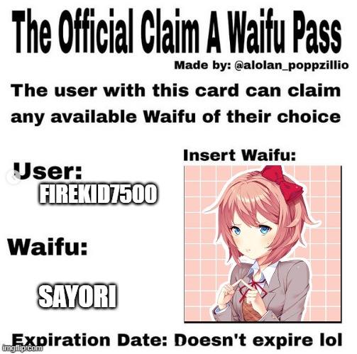 Official claim a waifu pass | FIREKID7500; SAYORI | image tagged in official claim a waifu pass | made w/ Imgflip meme maker