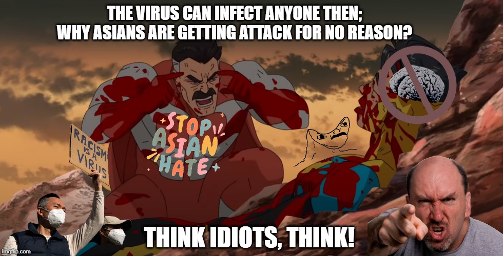#STOPASIANHATE | THE VIRUS CAN INFECT ANYONE THEN; WHY ASIANS ARE GETTING ATTACK FOR NO REASON? THINK IDIOTS, THINK! | image tagged in think mark think,protest,asian,memes | made w/ Imgflip meme maker