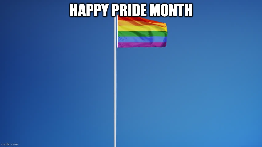 LGBTQ Flag | HAPPY PRIDE MONTH | image tagged in lgbtq flag | made w/ Imgflip meme maker