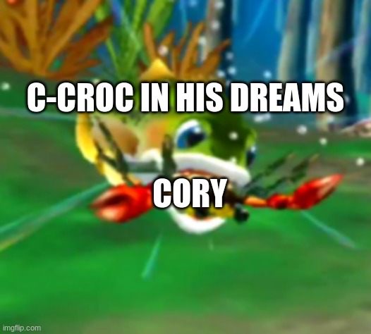 C-Croc is a vegan btw | C-CROC IN HIS DREAMS; CORY | image tagged in nom nom | made w/ Imgflip meme maker