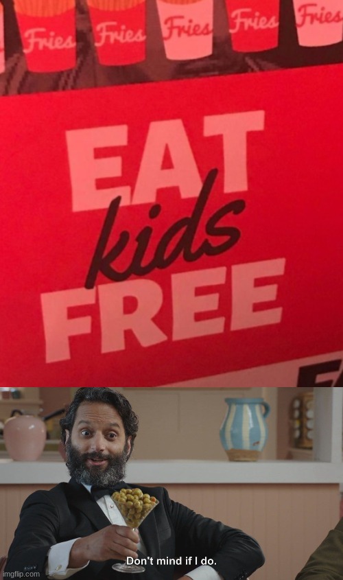 I also saw a sign saying "Kids eat SR citizens for free" | image tagged in don't mind if i do | made w/ Imgflip meme maker
