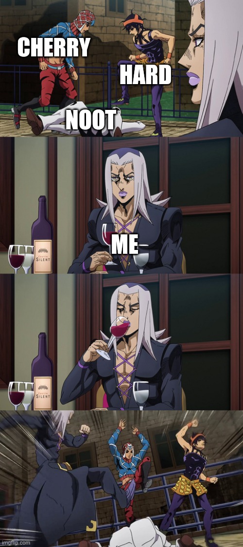 Abbacchio joins in the fun | CHERRY; HARD; NOOT; ME | image tagged in abbacchio joins in the fun | made w/ Imgflip meme maker