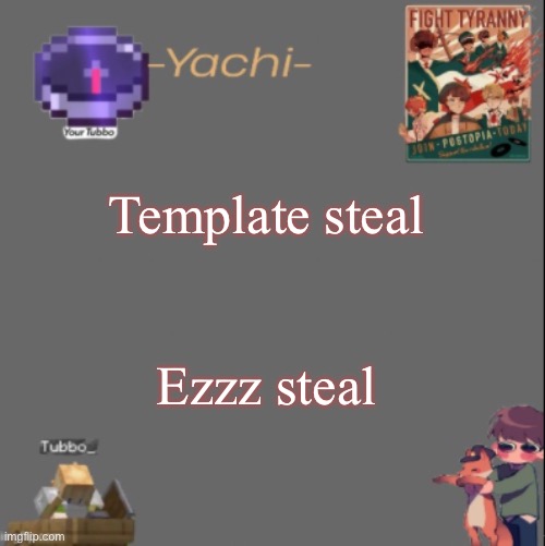 Yachis Tubbo temp | Template steal; Ezzz steal | image tagged in yachis tubbo temp | made w/ Imgflip meme maker