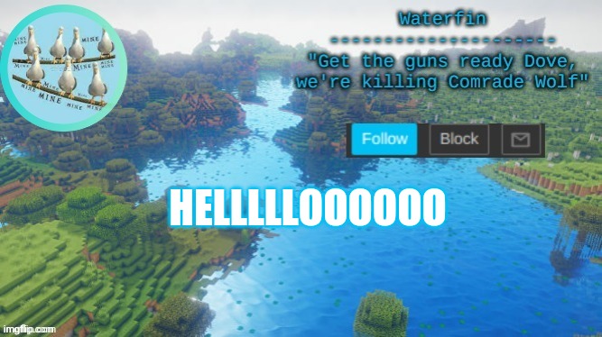 Waterfins Template | HELLLLLOOOOOO | image tagged in waterfins template | made w/ Imgflip meme maker