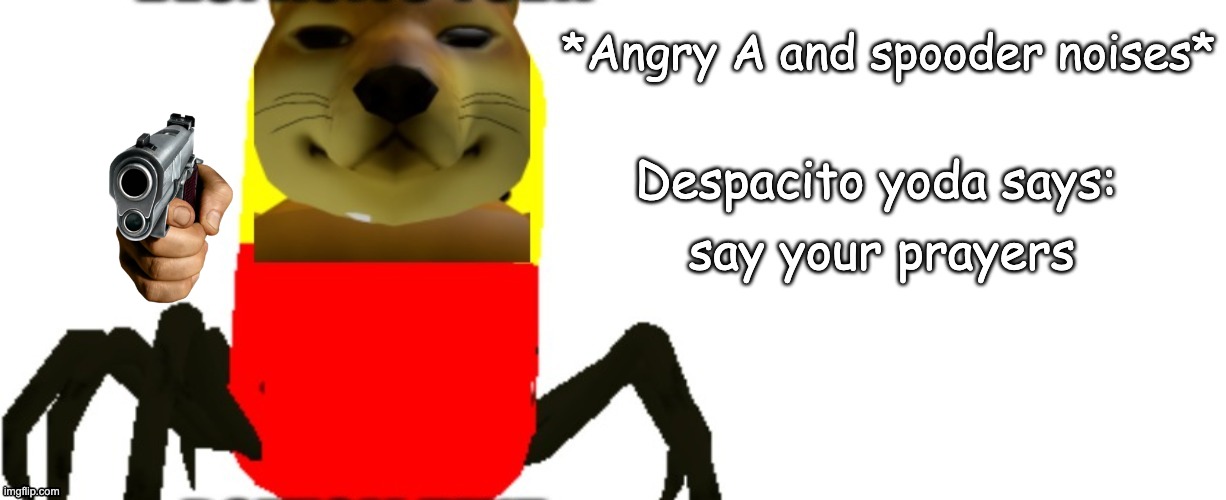 Despacito Yoda says | say your prayers | image tagged in despacito yoda says | made w/ Imgflip meme maker