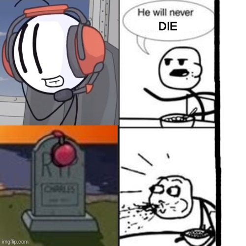 He will never Die. |  DIE | image tagged in sad,henry stickmin,crying | made w/ Imgflip meme maker