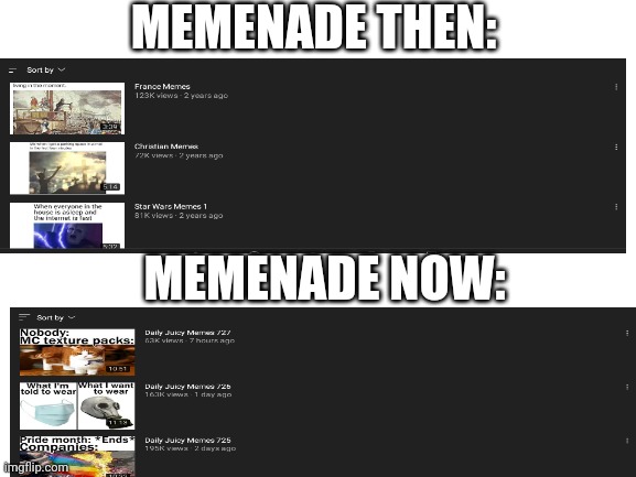 Memenade then and memenade now | MEMENADE THEN:; MEMENADE NOW: | image tagged in memes | made w/ Imgflip meme maker