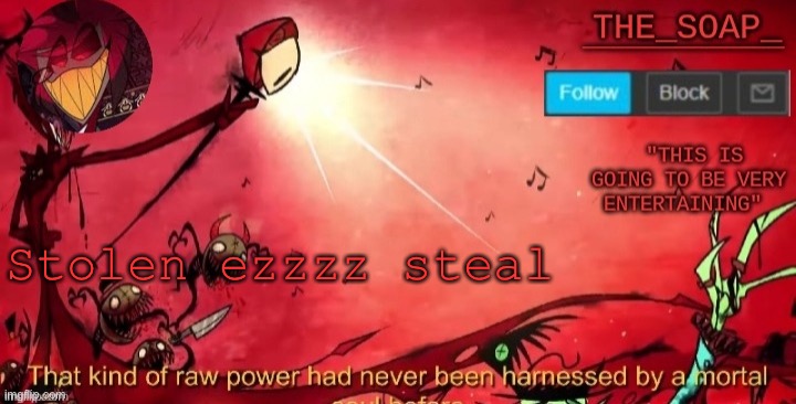 Slade told me to steal this one | Stolen ezzzz steal | image tagged in another one of my announcement templates lmfao | made w/ Imgflip meme maker