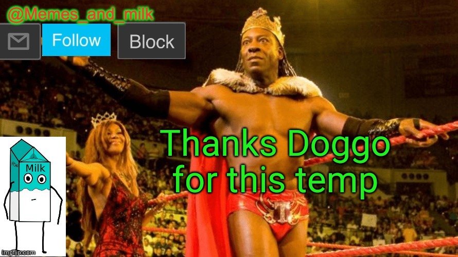 Memes and Milk but do you dig it sucka (thanks le_doggo) | Thanks Doggo for this temp | image tagged in memes and milk but do you dig it sucka thanks le_doggo,oh wow are you actually reading these tags | made w/ Imgflip meme maker