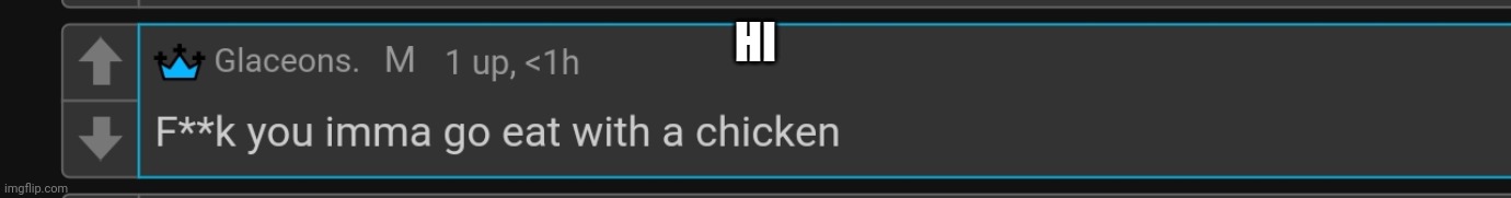 Chicken | HI | image tagged in chicken | made w/ Imgflip meme maker