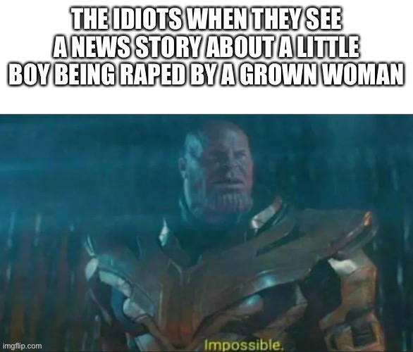 image tagged in memes,thanos impossible | made w/ Imgflip meme maker