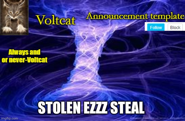New Volcat Announcment template | STOLEN EZZZ STEAL | image tagged in new volcat announcment template | made w/ Imgflip meme maker