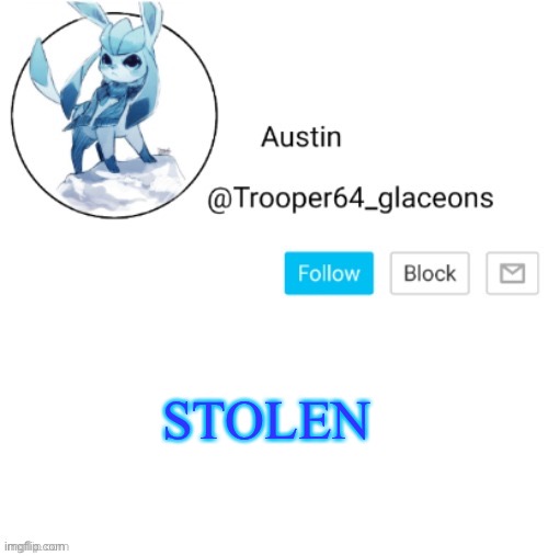 Glaceon announcement | STOLEN | image tagged in glaceon announcement | made w/ Imgflip meme maker