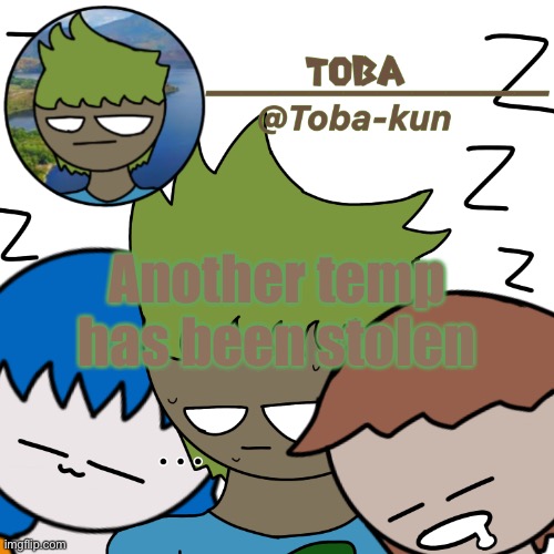 EZZZ | Another temp has been stolen | image tagged in toba-kun announcement template | made w/ Imgflip meme maker