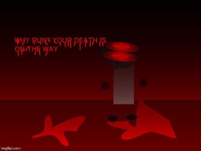WHY RUN? YOUR DEATH IS ON THE WAY. (credit to Baymax_official) | image tagged in oh wow are you actually reading these tags,milk | made w/ Imgflip meme maker