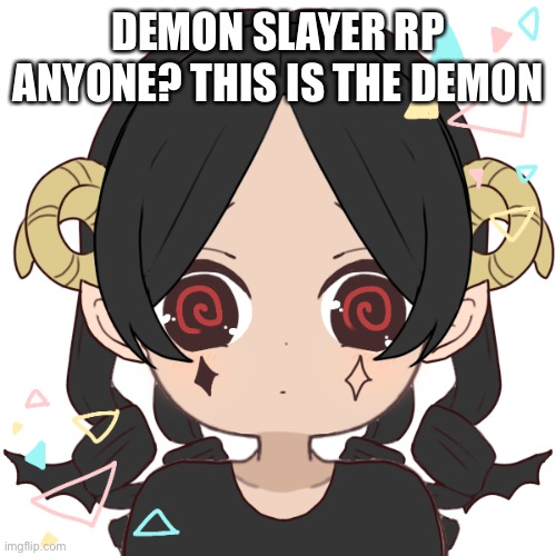 Since it’s anime theme | DEMON SLAYER RP ANYONE? THIS IS THE DEMON | made w/ Imgflip meme maker