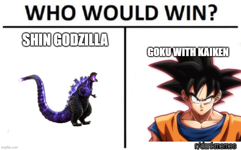 O_O | SHIN GODZILLA; GOKU WITH KAIKEN | image tagged in aaaaaaahh | made w/ Imgflip meme maker