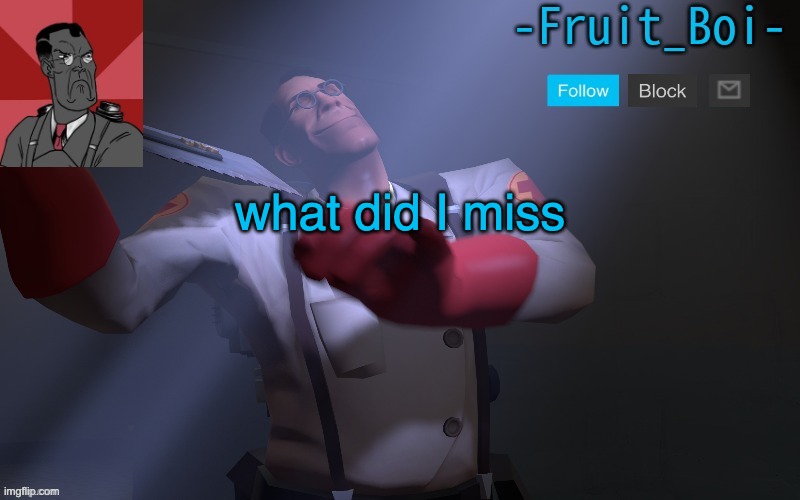 what did I miss | image tagged in medic temp made by pickle-tank | made w/ Imgflip meme maker