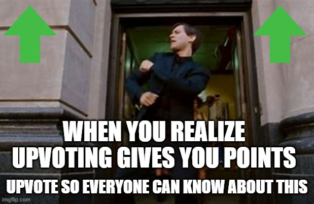 it works | WHEN YOU REALIZE UPVOTING GIVES YOU POINTS; UPVOTE SO EVERYONE CAN KNOW ABOUT THIS | image tagged in spiderman dancing | made w/ Imgflip meme maker
