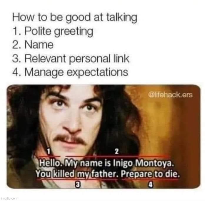 Infinite Etiquette | image tagged in inigo montoya how to be good at talking,repost,greetings,greeting,infinite iq,inigo montoya | made w/ Imgflip meme maker