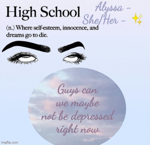 Guys can we maybe not be depressed right now | image tagged in alyssa | made w/ Imgflip meme maker