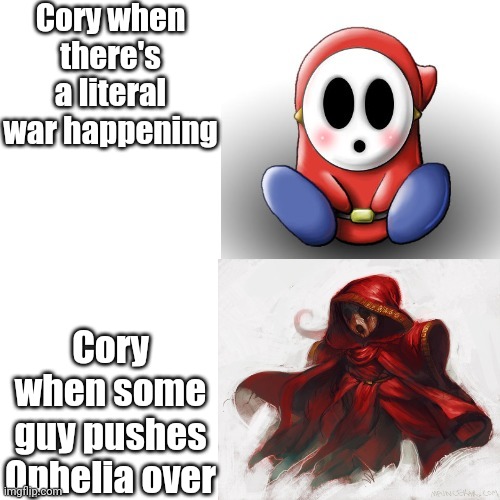 h m m | Cory when there's a literal war happening; Cory when some guy pushes Ophelia over | image tagged in yes vs no | made w/ Imgflip meme maker