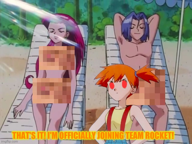Why the heck would they dew this? | THAT'S IT! I'M OFFICIALLY JOINING TEAM ROCKET! | image tagged in pokemon,unnecessary,censorship,team rocket,lost,episode | made w/ Imgflip meme maker