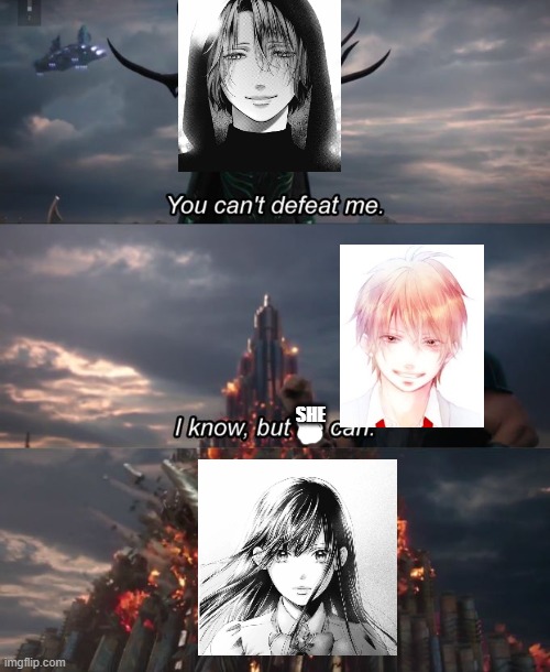You can't defeat me | SHE | image tagged in you can't defeat me | made w/ Imgflip meme maker