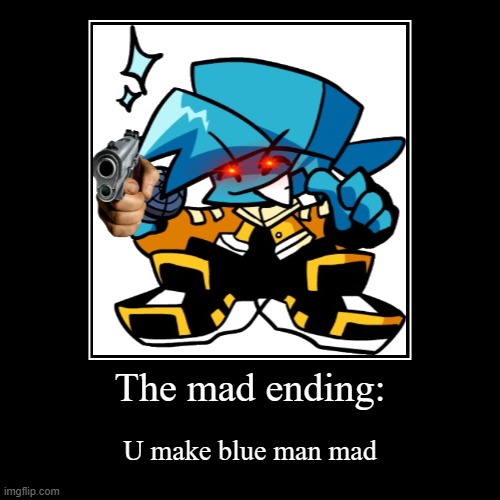 The mad ending | image tagged in funny,demotivationals | made w/ Imgflip demotivational maker