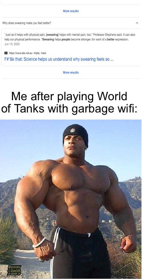 No clipping through walls is fun (Wubba lubba dub dub) | Me after playing World of Tanks with garbage wifi: | image tagged in buff guy,memes,world of tanks,gaming | made w/ Imgflip meme maker