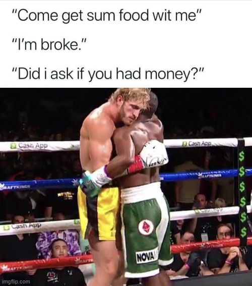Give that friend a hug like these guys | image tagged in logan paul,floyd mayweather | made w/ Imgflip meme maker