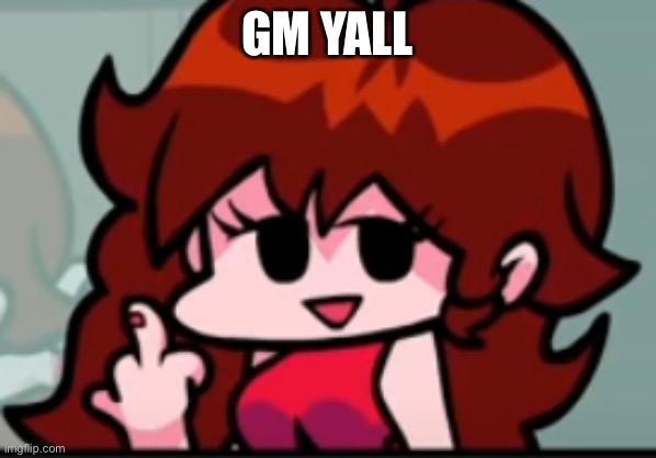 Hey Hey | GM YALL | made w/ Imgflip meme maker