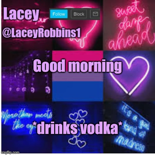 Lacey bi announcement template | Good morning; *drinks vodka* | image tagged in lacey announcement template | made w/ Imgflip meme maker