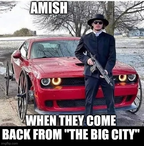 BACK FROM DETROIT | AMISH; WHEN THEY COME BACK FROM "THE BIG CITY" | image tagged in cars,strange cars,amish | made w/ Imgflip meme maker