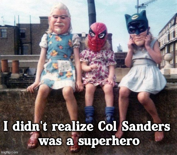 I didn't realize Col Sanders 
was a superhero | image tagged in superheroes | made w/ Imgflip meme maker