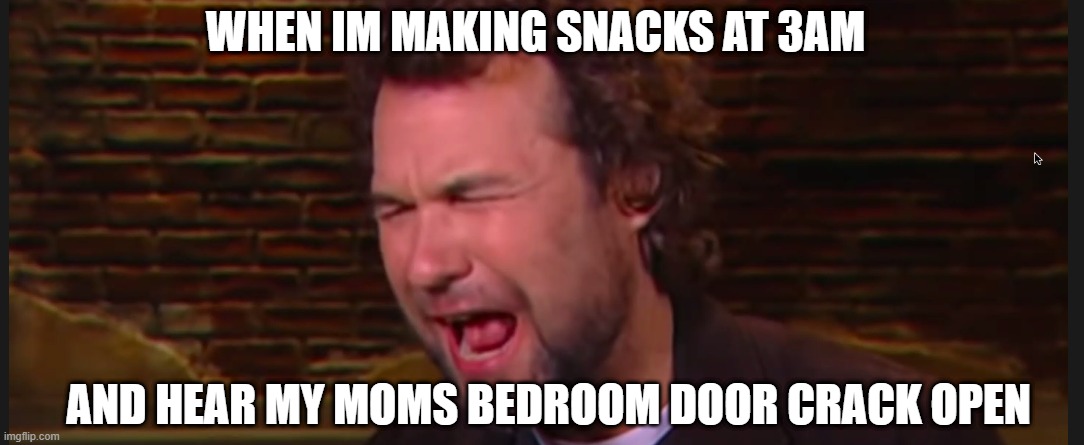 my 2nd one tagging a random person | WHEN IM MAKING SNACKS AT 3AM; AND HEAR MY MOMS BEDROOM DOOR CRACK OPEN | image tagged in pie charts | made w/ Imgflip meme maker