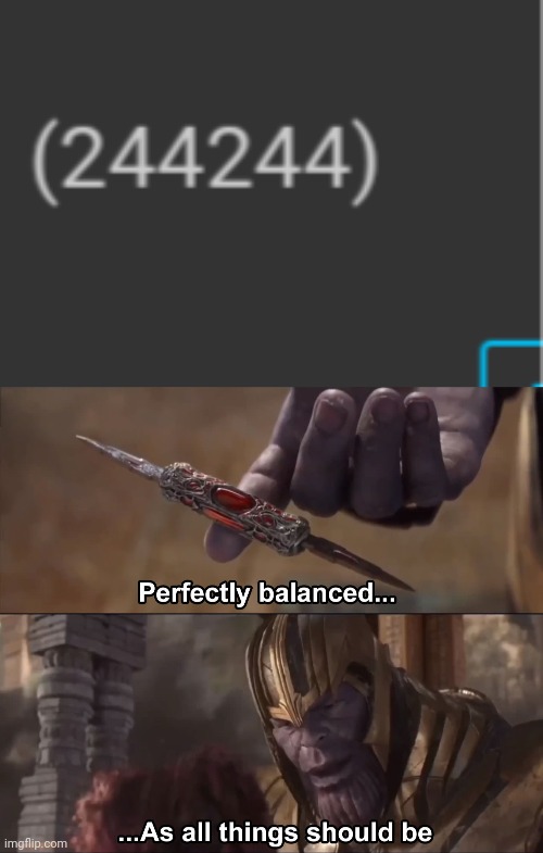 image tagged in thanos perfectly balanced as all things should be | made w/ Imgflip meme maker