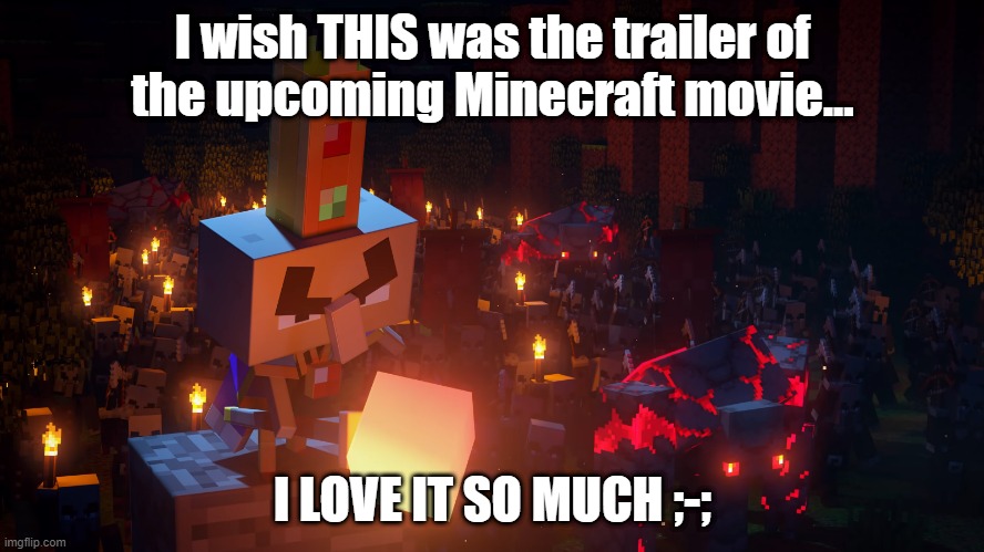 One of the best trailers EVER (especially among game trailers) | I wish THIS was the trailer of
the upcoming Minecraft movie... I LOVE IT SO MUCH ;-; | image tagged in minecraft,minecraft dungeons,illager,arch illager,archie,trailer | made w/ Imgflip meme maker