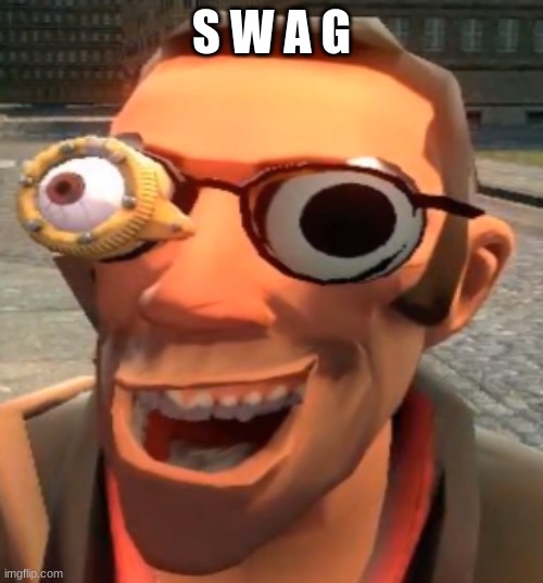 kill me | S W A G | image tagged in tf2 | made w/ Imgflip meme maker