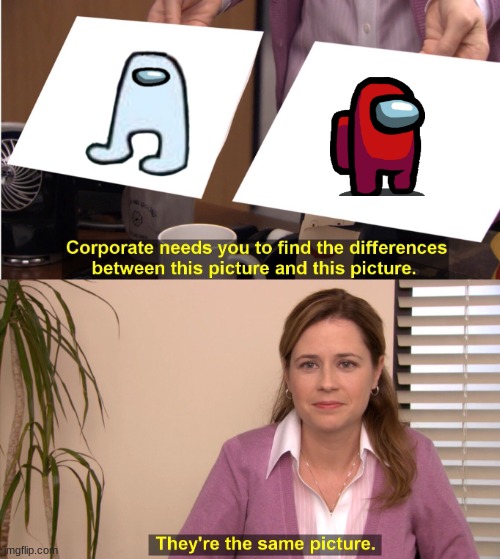 amogus | image tagged in memes,they're the same picture | made w/ Imgflip meme maker