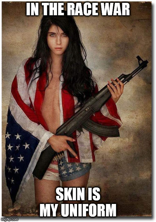 IN THE RACE WAR; SKIN IS MY UNIFORM | made w/ Imgflip meme maker