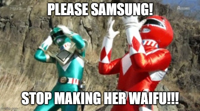 Red and Green Suffering the SAM | PLEASE SAMSUNG! STOP MAKING HER WAIFU!!! | image tagged in suffering power ranger,samsung,power rangers | made w/ Imgflip meme maker