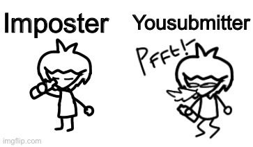 Dan 3.0 spits out water | Imposter; Yousubmitter | image tagged in dan 3 0 spits out water | made w/ Imgflip meme maker
