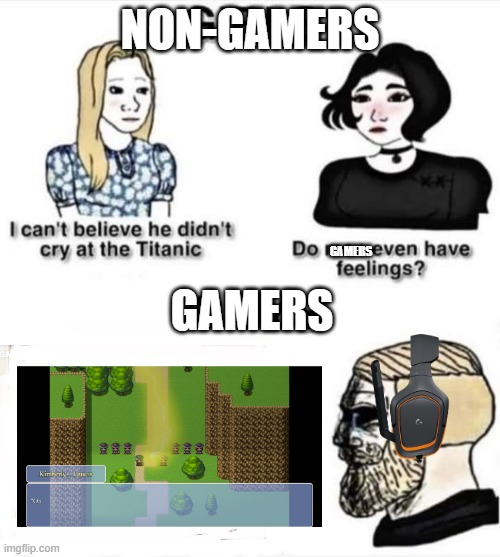 Gamers cry at Kimberly's father's death | NON-GAMERS; GAMERS; GAMERS | image tagged in do boys even have feelings | made w/ Imgflip meme maker